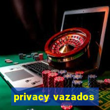 privacy vazados